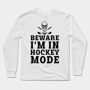 beware i'm in hockey mode Long Sleeve T-Shirt